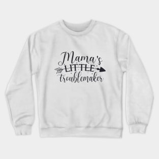 Mama's Little Troublemaker cute great for kids baby shower toddler Crewneck Sweatshirt